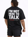 I'M NOT HERE TO TALK OVERSIZED T-SHIRT